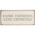 Metalskilt "More Espresso Less Despresso" - Ib Laursen
