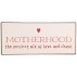 Metalskilt "Motherhood the perfect mix of love" - Ib Laursen